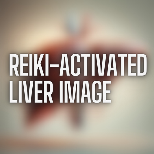 Infused Life Force Energy Liver – Reiki-Activated Healing